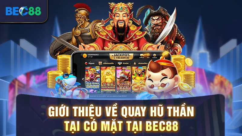 Giới thiệu về quay hũ thần tại có mặt tại BEC88