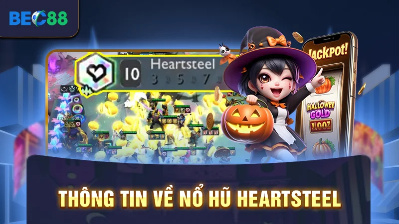 Thông tin về nổ hũ Heartsteel