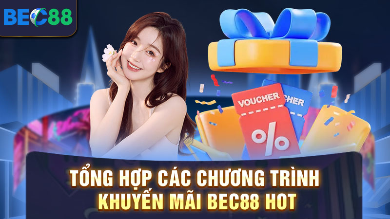Những mã thưởng khuyến mãi BEC88 đặc biệt